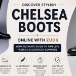 Discover Stylish Chelsea Boots Online with Zudii: Your Ultimate Guide to Timeless Fashion & Everyday Comfort